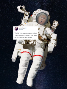 Trump, Having A Normal One, Tweeted That The Moon Is Part Of Mars