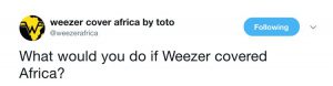 Today Sucks But Here’s A Lovely Weezer Cover Of “Africa” By Toto