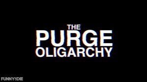 THE PURGE: OLIGARCHY
