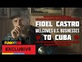 Fidel Castro Welcomes U.S. Businesses To Cuba