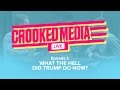 Crooked Media Live: What The HELL Did TRUMP Do Now? (Episode 1)
