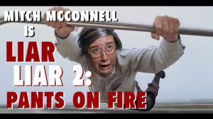 Mitch McConnell is LIAR LIAR 2: PANTS ON FIRE