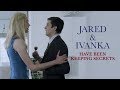 Jared Kushner and Ivanka Trump Have Been Keeping Secrets