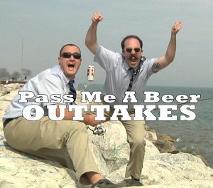 Pass me A Beer – OUTTAKES